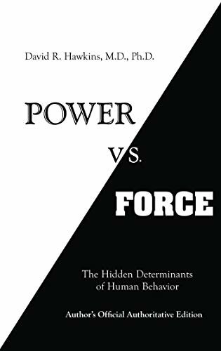 Power vs. Force: The Hidden Determinants of Human Behavior (English Edition)
