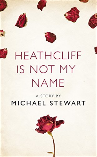 Heathcliff Is Not My Name: A Story from the collection, I Am Heathcliff (English Edition)