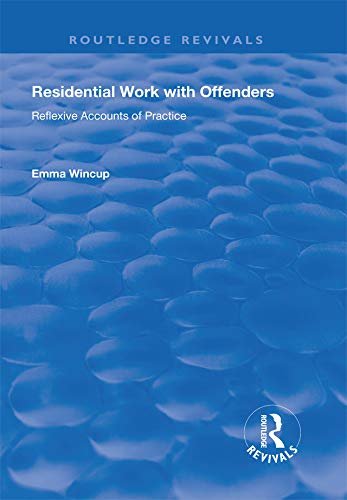 Residential Work with Offenders: Reflexive Accounts of Practice (English Edition)