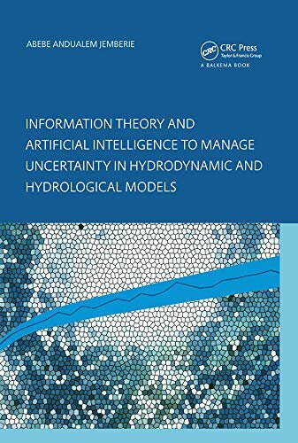 Information Theory and Artificial Intelligence to Manage Uncertainty in Hydrodynamic and Hydrological Models (English Edition)