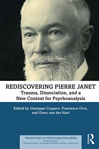 Rediscovering Pierre Janet: Trauma, Dissociation, and a New Context for Psychoanalysis (The History of Psychoanalysis Series) (English Edition)