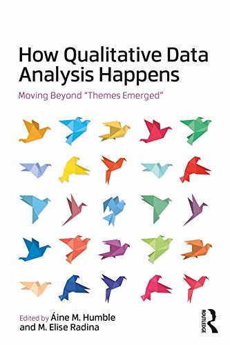 How Qualitative Data Analysis Happens: Moving Beyond "Themes Emerged" (English Edition)