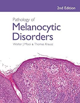 Pathology of Melanocytic Disorders 2ed (English Edition)