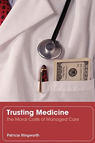 Trusting Medicine: The Moral Costs of Managed Care (English Edition)