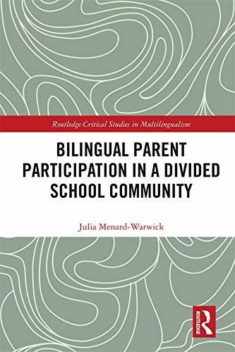 Bilingual Parent Participation in a Divided School Community (Routledge Critical Studies in Multilingualism) (English Edition)