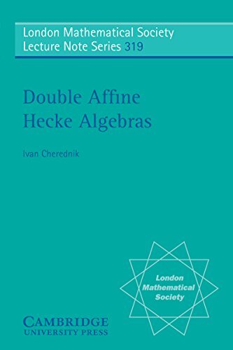 Double Affine Hecke Algebras (London Mathematical Society Lecture Note Series Book 319) (English Edition)