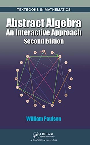Abstract Algebra: An Interactive Approach, Second Edition (Textbooks in Mathematics) (English Edition)