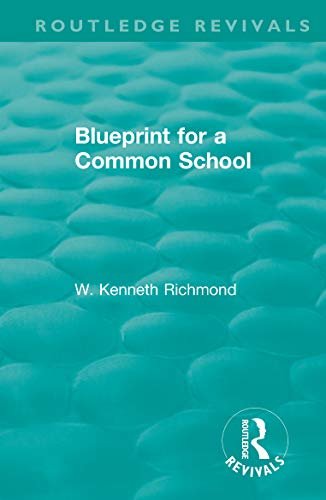 Blueprint for a Common School (Routledge Revivals) (English Edition)