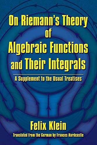On Riemann's Theory of Algebraic Functions and Their Integrals: A Supplement to the Usual Treatises (Dover Books on Mathematics) (English Edition)