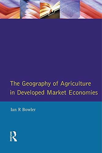 Geography of Agriculture in Developed Market Economies, The (English Edition)