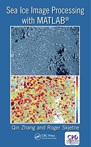 Sea Ice Image Processing with MATLAB® (Signal and Image Processing of Earth Observations) (English Edition)