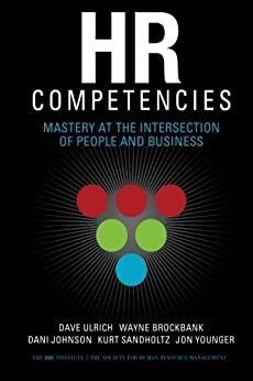 HR Competencies: Mastery at the Intersection of People and Business (English Edition)