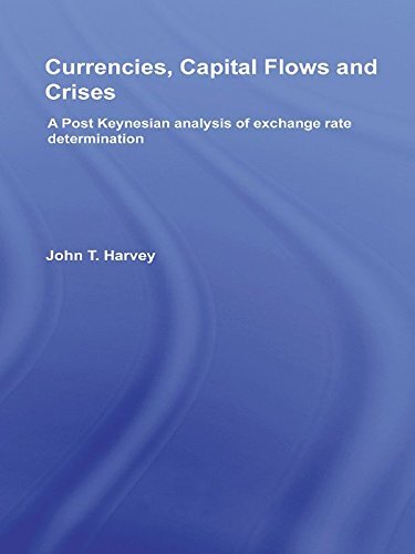 Currencies, Capital Flows and Crises: A Post Keynesian Analysis of Exchange Rate Determination (Routledge Advances in Heterodox Economics) (English Edition)