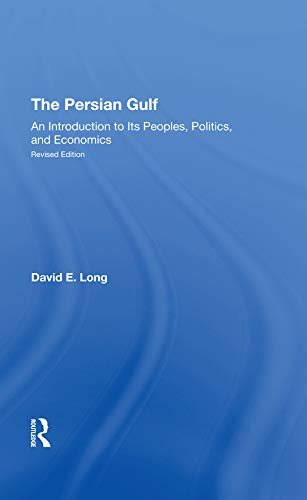 The Persian Gulf: An Introduction To Its Peoples, Politics, And Economics (English Edition)
