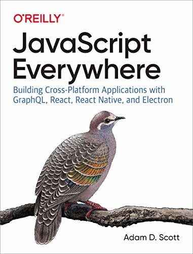 JavaScript Everywhere: Building Cross-Platform Applications with GraphQL, React, React Native, and Electron (English Edition)