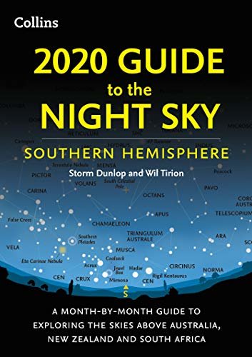 2020 Guide to the Night Sky Southern Hemisphere: A month-by-month guide to exploring the skies above Australia, New Zealand and South Africa (English Edition)