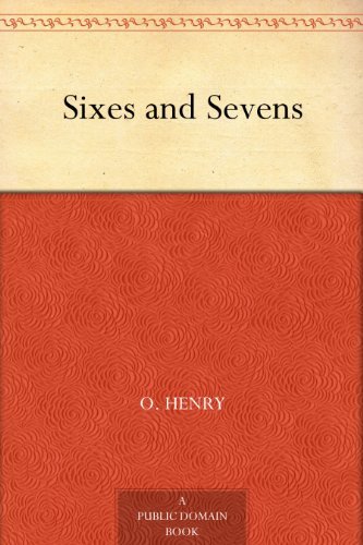Sixes and Sevens (免费公版书) (English Edition)