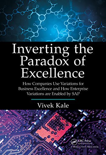 Inverting the Paradox of Excellence: How Companies Use Variations for Business Excellence and How Enterprise Variations Are Enabled by SAP (English Edition)