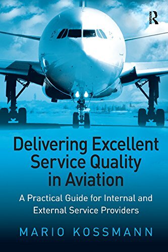 Delivering Excellent Service Quality in Aviation: A Practical Guide for Internal and External Service Providers (English Edition)