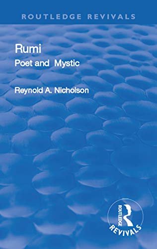 Revival: Rumi, Poet and Mystic, 1207-1273 (1950): Selections from his Writings, Translated from the Persian with Introduction and Notes (Routledge Revivals) (English Edition)