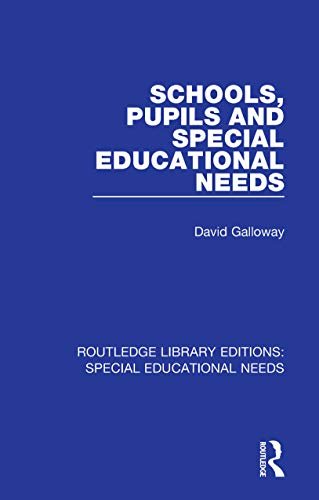 Schools, Pupils and Special Educational Needs (Routledge Library Editions: Special Educational Needs Book 24) (English Edition)