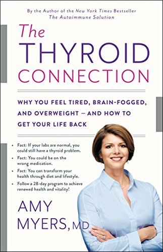 The Thyroid Connection: Why You Feel Tired, Brain-Fogged, and Overweight -- and How to Get Your Life Back (English Edition)