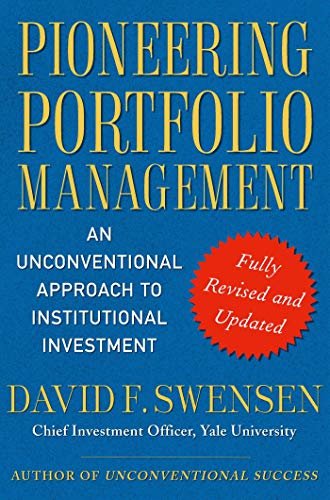Pioneering Portfolio Management: An Unconventional Approach to Institutional Investment, Fully Revised and Updated (English Edition)