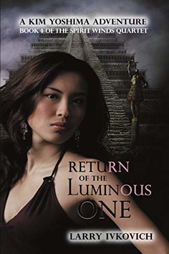 Return of the Luminous One: A Kim Yoshima Adventure (Spirit Winds Quartet Book 4) (English Edition)