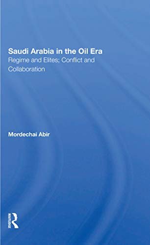 Saudi Arabia In The Oil Era: Regime And Elites; Conflict And Collaboration (English Edition)