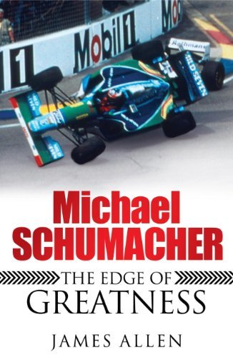 Michael Schumacher: The Edge of Greatness (English Edition)