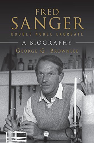 Fred Sanger - Double Nobel Laureate: A Biography (English Edition)