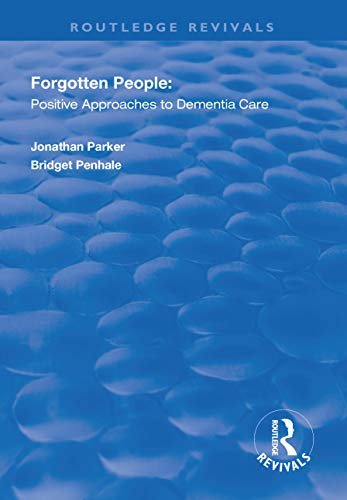 Forgotten People: Positive Approaches to Dementia Care (Routledge Revivals) (English Edition)