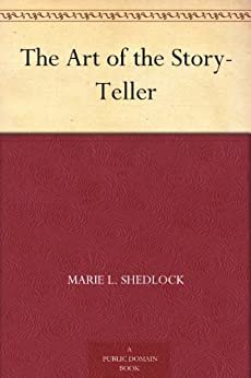 The Art of the Story-Teller (免费公版书) (English Edition)