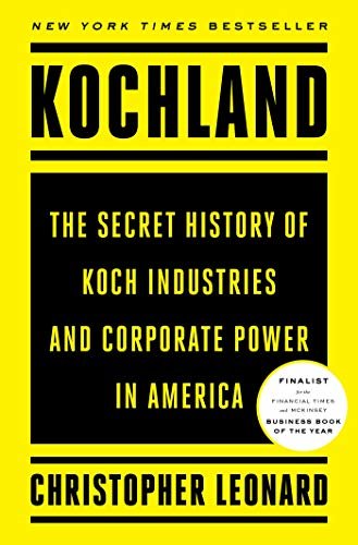 Kochland: The Secret History of Koch Industries and Corporate Power in America (English Edition)