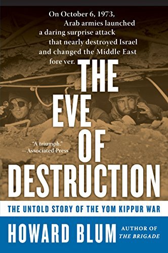 The Eve of Destruction: The Untold Story of the Yom Kippur War (English Edition)