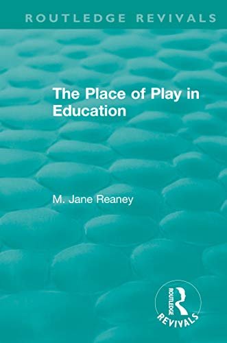 The Place of Play in Education (Routledge Revivals) (English Edition)