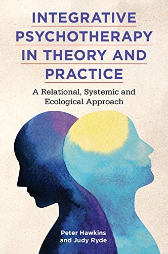Integrative Psychotherapy in Theory and Practice: A Relational, Systemic and Ecological Approach (English Edition)