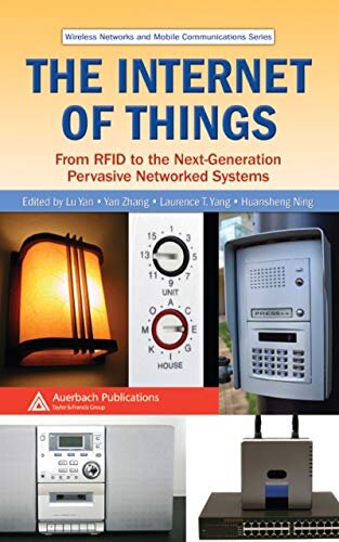 The Internet of Things: From RFID to the Next-Generation Pervasive Networked Systems (Wireless Networks and Mobile Communications) (English Edition)