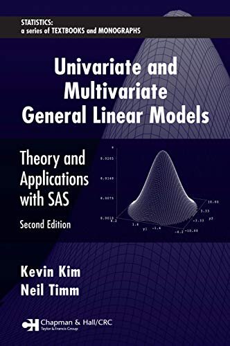 Univariate and Multivariate General Linear Models: Theory and Applications with SAS, Second Edition (Statistics: Textbooks and Monographs) (English Edition)