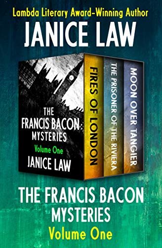 The Francis Bacon Mysteries Volume One: Fires of London, The Prisoner of the Riviera, and Moon Over Tangier (English Edition)