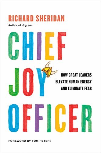 Chief Joy Officer: How Great Leaders Elevate Human Energy and Eliminate Fear (English Edition)
