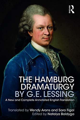 The Hamburg Dramaturgy by G.E. Lessing: A New and Complete Annotated English Translation (English Edition)