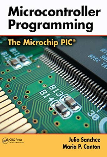 Microcontroller Programming: The Microchip PIC (English Edition)