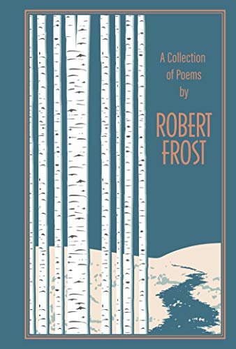 A Collection of Poems by Robert Frost (Leather-bound Classics) (English Edition)