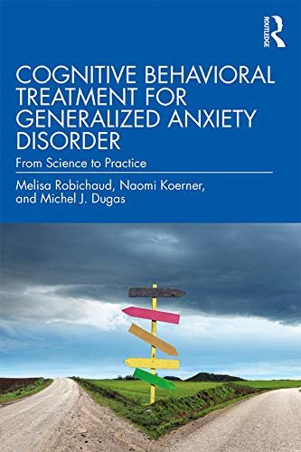 Cognitive Behavioral Treatment for Generalized Anxiety Disorder: From Science to Practice (English Edition)