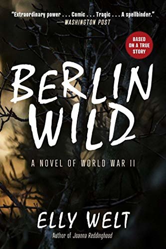 Berlin Wild: A Novel of World War II (English Edition)