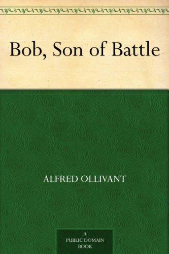 Bob, Son of Battle (免费公版书) (English Edition)