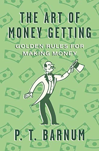 The Art of Money Getting: Golden Rules for Making Money (English Edition)