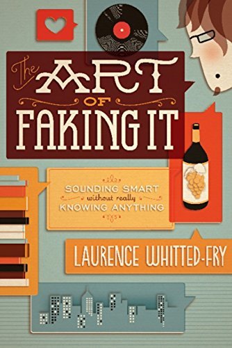 The Art of Faking It: Sounding Smart Without Really Knowing Anything (English Edition)