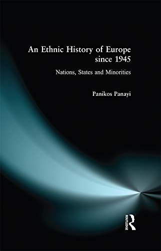 An Ethnic History of Europe since 1945: Nations, States and Minorities (English Edition)